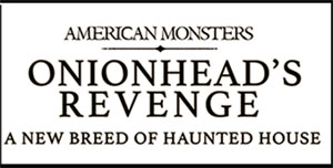 Onionhead's Revenge Haunted House